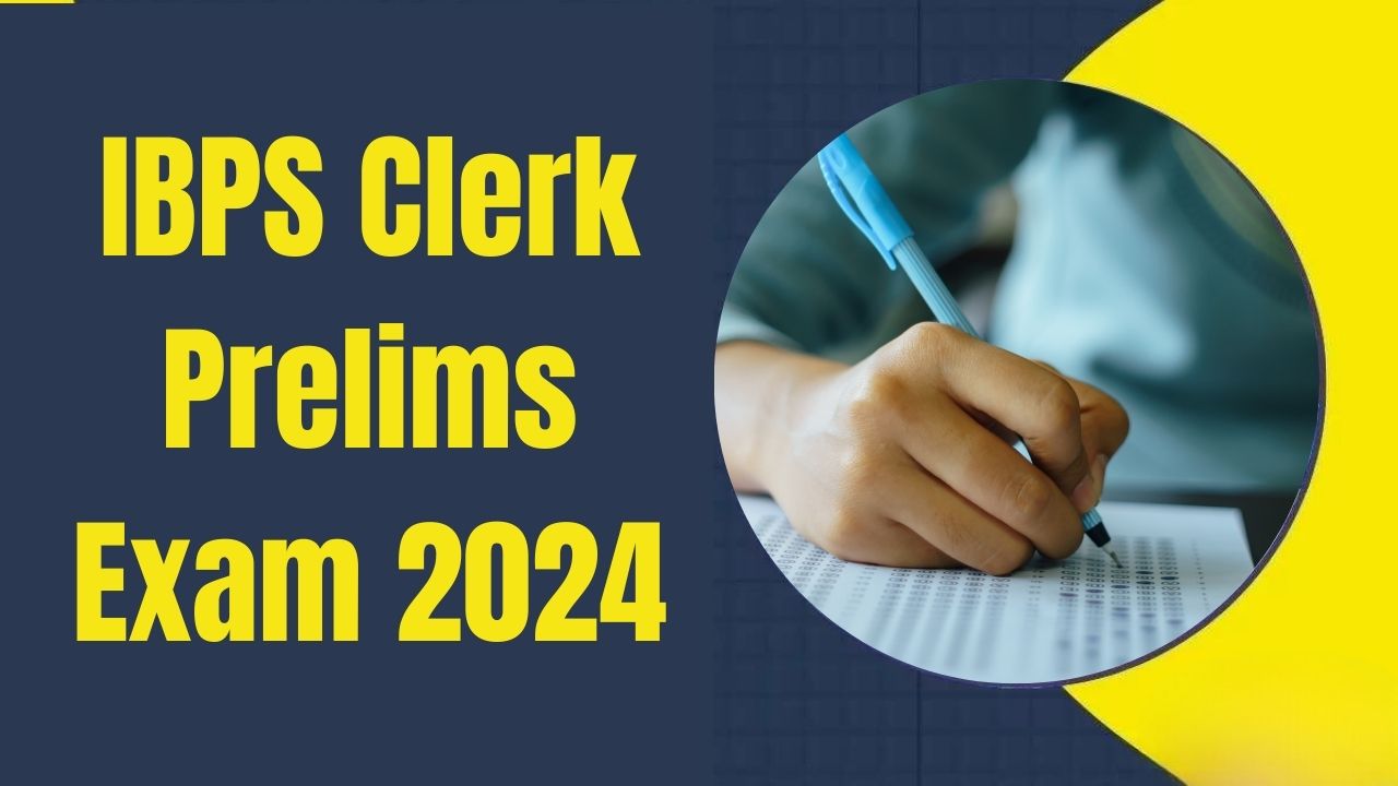 IBPS Clerk Prelims Exam 2024