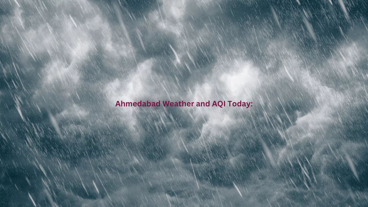 Ahmedabad Weather and AQI Today